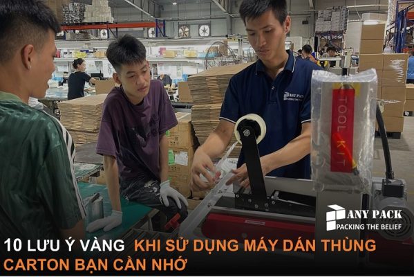 10 luu y vang khi su dung may dan thung carton ban can nho