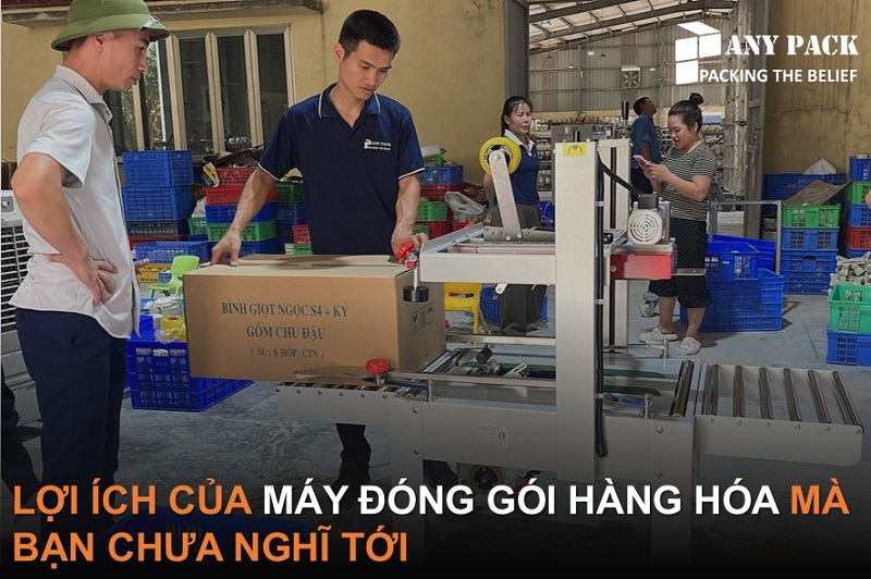 loi ich cua may dong goi hang hoa Anypack